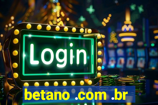 betano .com .br